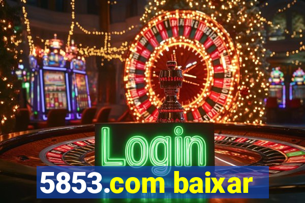 5853.com baixar